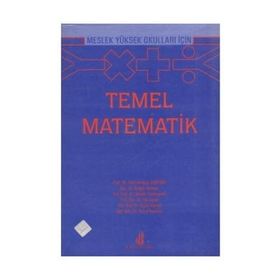 Meslek Yüksek Okulları İçin Temel Matematik - Doğan Dönmez Yusuf Karakuş Güzin Yüksel Ela Aydın Ahmet Temizyürek