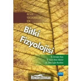Meslek Yüksekokulları İçin Bitki Fizyolojisi - Zehra Tuğba Murathan Dr. Zehra Tuğba Murathan Armağan Kaya Gülçin Beker Akbulut