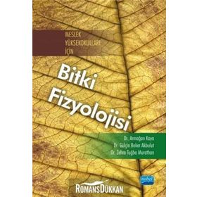 Meslek Yüksekokulları İçin Bitki Fizyolojisi - Zehra Tuğba Murathan Dr. Zehra Tuğba Murathan Armağan Kaya Gülçin Beker Akbulut
