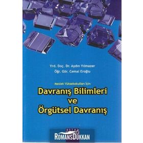 MESLEK YÜKSEKOKULLARI İÇİN DAVRANIŞ BILIMLERI VE ÖRGÜTSEL DAVRANIŞ - CEMAL EROĞLU;AYDIN YILMAZER