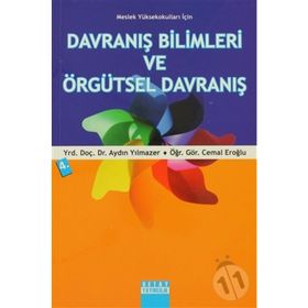 MESLEK YÜKSEKOKULLARI İÇİN DAVRANIŞ BILIMLERI VE ÖRGÜTSEL DAVRANIŞ - CEMAL EROĞLU;AYDIN YILMAZER