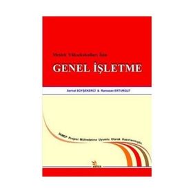 MESLEK YÜKSEKOKULLARI İÇIN GENEL İŞLETME - SERHAT SOYŞEKERCI;RAMAZAN ERTURGUT