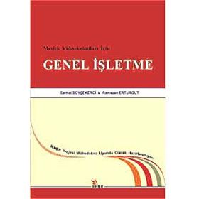 MESLEK YÜKSEKOKULLARI İÇIN GENEL İŞLETME - SERHAT SOYŞEKERCI;RAMAZAN ERTURGUT