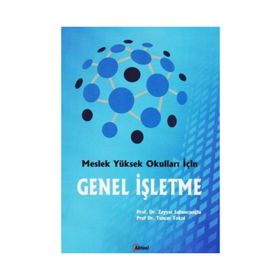 MESLEK YÜKSEKOKULLARI İÇIN GENEL İŞLETME - SERHAT SOYŞEKERCI;RAMAZAN ERTURGUT