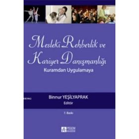 MESLEKI REHBERLIK VE KARIYER DANIŞMANLIĞI KURAMDAN UYGULAMAYA - BINNUR YEŞİLYAPRAK