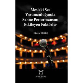 Mesleki Ses Yorumculuğunda Sahne Performansını Etkileyen Faktörler Hüseyin Göktaş