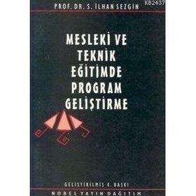 MESLEKI VE TEKNIK EĞİTİMDE PROGRAM GELİŞTİRME - İLHAN SEZGIN