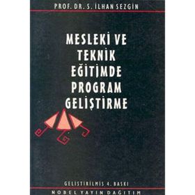 MESLEKI VE TEKNIK EĞİTİMDE PROGRAM GELİŞTİRME - İLHAN SEZGIN