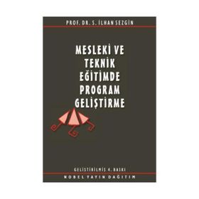 MESLEKI VE TEKNIK EĞİTİMDE PROGRAM GELİŞTİRME - İLHAN SEZGIN
