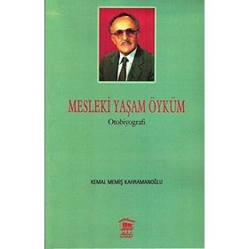 Mesleki Yaşam Öyküm - Kemal Memiş Kahramanoğlu