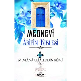 Mesnevi Arifin Kıblesi - Mevlana Celaleddin-i Rumi