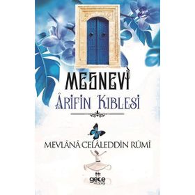 Mesnevi Arifin Kıblesi - Mevlana Celaleddin-i Rumi