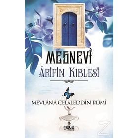 Mesnevi Arifin Kıblesi - Mevlana Celaleddin-i Rumi