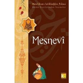 MESNEVI BÜTÜN ESERLERINDEN SEÇMELER - MEVLÂNÂ CELÂLEDDÎN-I RÛMÎ