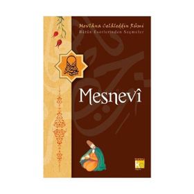 MESNEVI BÜTÜN ESERLERINDEN SEÇMELER - MEVLÂNÂ CELÂLEDDÎN-I RÛMÎ