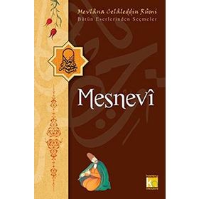 MESNEVI BÜTÜN ESERLERINDEN SEÇMELER - MEVLÂNÂ CELÂLEDDÎN-I RÛMÎ