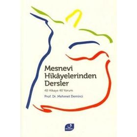 MESNEVI HIKAYELERINDEN DERSLER - MEHMET DEMIRCI