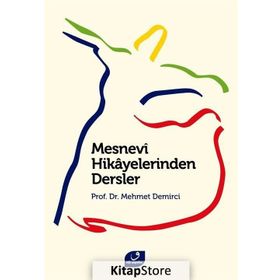 MESNEVI HIKAYELERINDEN DERSLER - MEHMET DEMIRCI