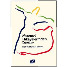 MESNEVI HIKAYELERINDEN DERSLER - MEHMET DEMIRCI