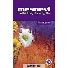 MESNEVI İBRETLİK HIKÂYELER VE ÖĞÜTLER - İRFAN KESKIN