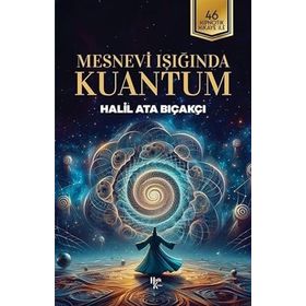 Mesnevi Işığında Kuantum Halil Ata Bıçakçı