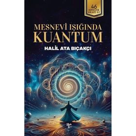 Mesnevi Işığında Kuantum Halil Ata Bıçakçı
