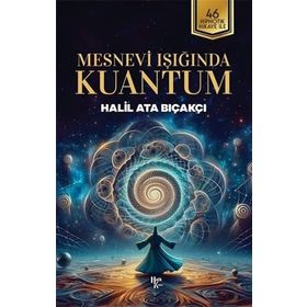 Mesnevi Işığında Kuantum Halil Ata Bıçakçı