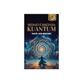 Mesnevi Işığında Kuantum Halil Ata Bıçakçı