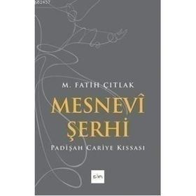 MESNEVI ŞERHI PADIŞAH CARIYE KISSASI - M. FATIH ÇITLAK