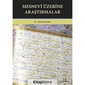 MESNEVI ÜZERİNE ARAŞTIRMALAR - İSMAİL GÜLEÇ