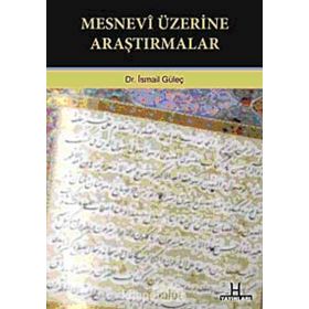 MESNEVI ÜZERİNE ARAŞTIRMALAR - İSMAİL GÜLEÇ