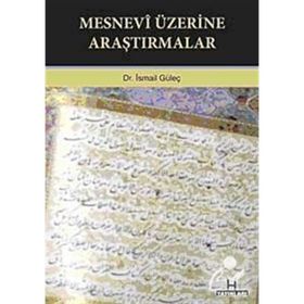 MESNEVI ÜZERİNE ARAŞTIRMALAR - İSMAİL GÜLEÇ