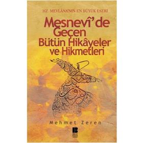 MESNEVI'DE GEÇEN BÜTÜN HIKAYELER VE HIKMETLERI - MEHMET ZEREN