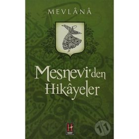 Mesnevi’den Hikayeler - Mevlana Celaleddin Rumi
