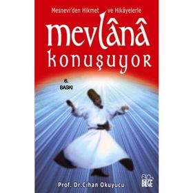 MESNEVI`DEN HIKMET VE HIKÂYELERLE MEVLÂNÂ KONUŞUYOR - CIHAN OKUYUCU