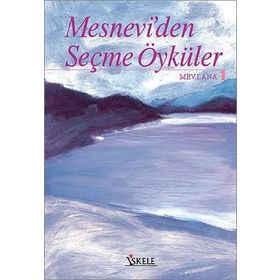 MESNEVI´DEN ÖYKÜLER - MEVLÂNÂ CELÂLEDDÎN-I RÛMÎ
