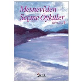 MESNEVI´DEN ÖYKÜLER - MEVLÂNÂ CELÂLEDDÎN-I RÛMÎ