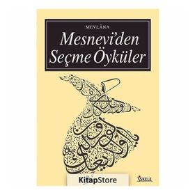 MESNEVI´DEN ÖYKÜLER - MEVLÂNÂ CELÂLEDDÎN-I RÛMÎ