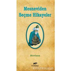 Mesnevi’den Seçme Hikayeler - mevlana celalettin rumi