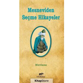 Mesnevi’den Seçme Hikayeler - mevlana celalettin rumi