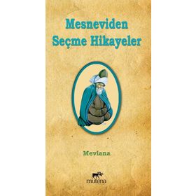 Mesnevi’den Seçme Hikayeler - mevlana celalettin rumi