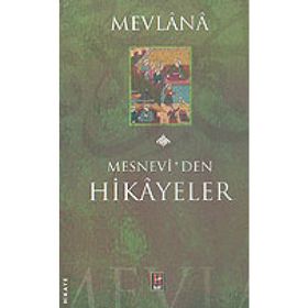 MESNEVI'DEN SEÇME HIKAYELER - MEVLANA