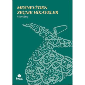 MESNEVIDEN SEÇME HIKAYELER - MEVLÂNÂ CELALEDDIN RUMI