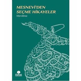 MESNEVIDEN SEÇME HIKAYELER - MEVLÂNÂ CELALEDDIN RUMI