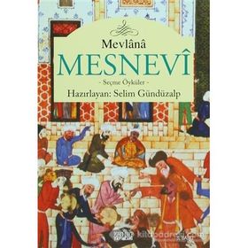 MESNEVI'DEN SEÇME ÖYKÜLER - MEVLÂNÂ CELÂLEDDÎN-I RÛMÎ