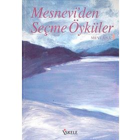 MESNEVI'DEN SEÇME ÖYKÜLER - MEVLÂNÂ CELÂLEDDÎN-I RÛMÎ