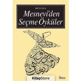 MESNEVI'DEN SEÇME ÖYKÜLER - MEVLÂNÂ CELÂLEDDÎN-I RÛMÎ
