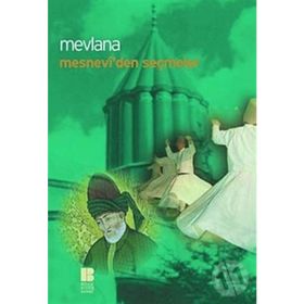MESNEVI'DEN SEÇMELER - MEVLÂNÂ CELALEDDIN RUMI