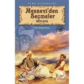 MESNEVI'DEN SEÇMELER - MEVLÂNÂ CELÂLEDDÎN-I RÛMÎ