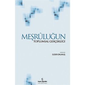 Meşruluğun Toplumsal Gerçekliği - Ejder Okumuş Peter L. Berger Thomas Luckmann Jürgen Habermas